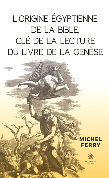 L'origine égyptienne de la Bible, clé de la lecture du livre de la Genèse
