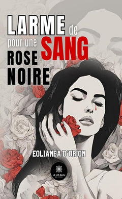 Larme de sang pour une rose noire