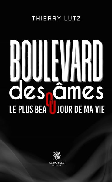 Boulevard des âmes ou le plus beau jour de ma vie