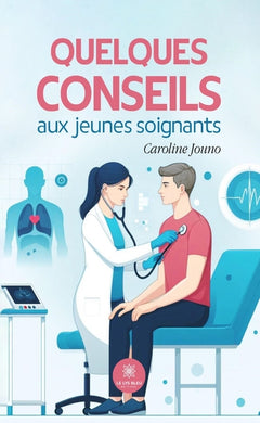 Quelques conseils aux jeunes soignants
