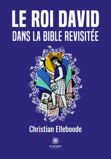 Le roi David dans la Bible revisitée