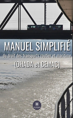 Manuel simplifié du droit des transports routier et maritime(OHADA et CEMAC)