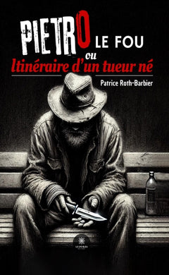 Pietro le fou ou Itinéraire d'un tueur né