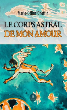 "Le corps astral de mon amour "