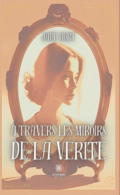À travers les miroirs de la vérité