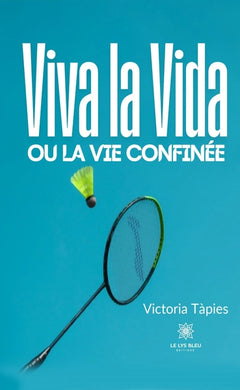 Viva la Vida ou la vie confinée