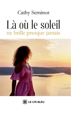 La  ou  le soleil ne brille presque jamais