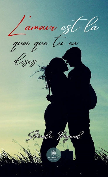 L'amour est là quoi que tu en dises