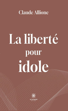 La liberté pour idole