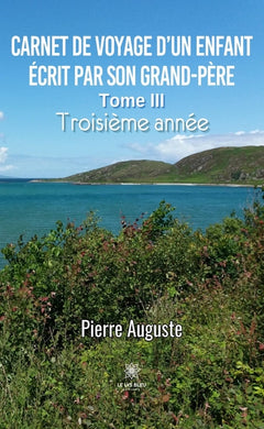 Carnet de voyage d'un enfant écrit par son grand-père: Troisième année