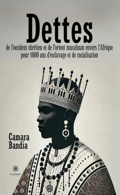 Dettes de l'Occident chrétien et de l'Orient musulman envers l'Afrique