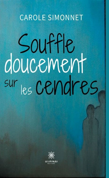 Souffle doucement sur les cendres