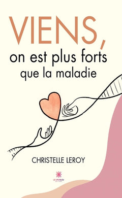 Viens, on est plus forts que la maladie