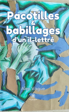 Pacotilles et babillages d'un il-lettré