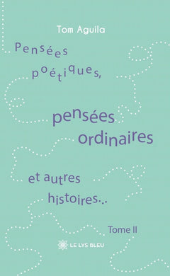 Pensées poétiques, pensées ordinaires et autres histoires...