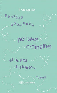 Pensées poétiques, pensées ordinaires et autres histoires...