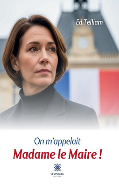 On m'appelait Madame le Maire !
