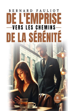 De l'emprise vers les chemins de la sérénité