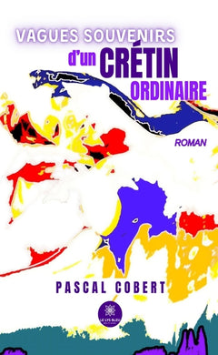 Vagues souvenirs d'un crétin ordinaire