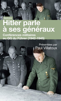 Hitler parle à ses généraux: Conférences militaires au QG du Führer (1942-1945)
