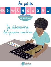 Les petits Montessori – Je découvre les grands nombres