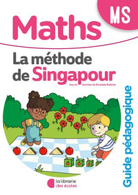 Mathématiques MS La méthode de Singapour : Guide pédagogique