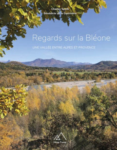 Regards sur la Bléone. Une vallée entre Alpes et Provence