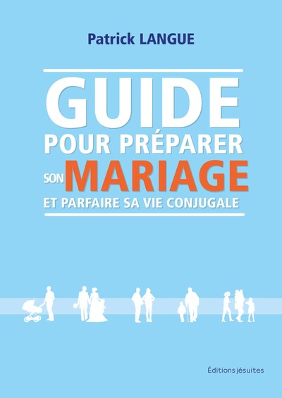 Guide pour préparer son mariage et parfaire sa vie conjugale