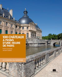 Cent châteaux à moins d'une heure de Paris