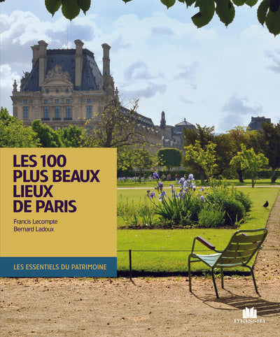Les 100 plus beaux lieux de Paris