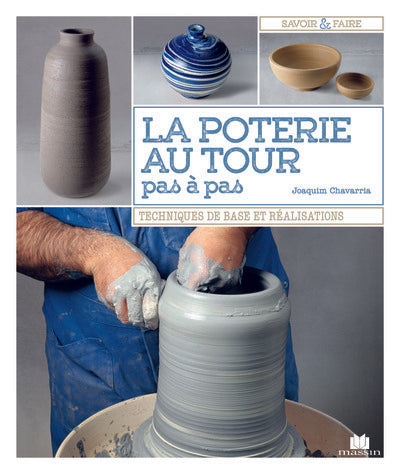 La poterie au tour, pas-à-pas