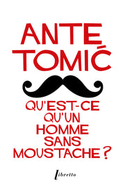 Qu'est-ce qu'un homme sans moustache ?