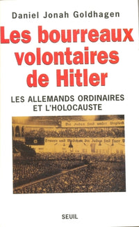 Les Bourreaux volontaires de Hitler. Les Allemands ordinaires et l'Holocauste