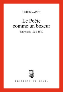 Le poète comme un boxeur. Entretiens