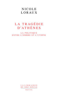 La tragédie d'Athènes. La politique entre l'ombre et l'utopie