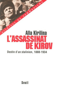L'assassinat de Kirov. Destin d'un stalinien