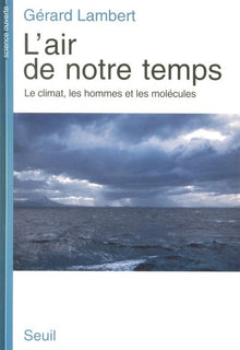 L'air de notre temps. Le climat, les hommes et les molécules