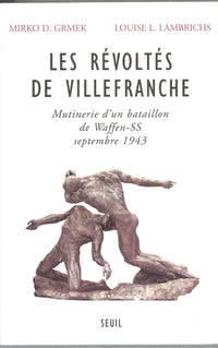 Les révoltés de Villefranche. Mutinerie d'un bataillon de Waffen-SS (septembre 1943)