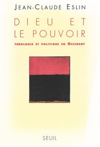 Dieu et le pouvoir. Théologie et politique en Occident