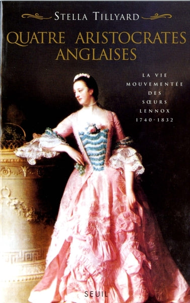 Quatre aristocrates anglaises. La vie mouvementée des soeurs Lennox