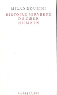 Histoire perverse du coeur humain
