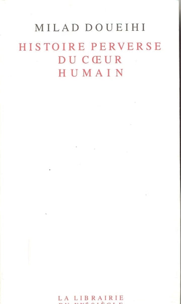 Histoire perverse du coeur humain