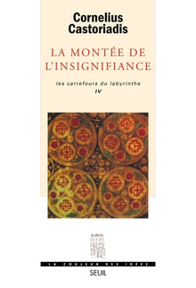 Les carrefours du labyrinthe, tome 4 : La montée de l'insignifiance