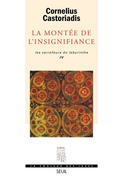 Les carrefours du labyrinthe, tome 4 : La montée de l'insignifiance