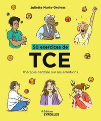 50 exercices de TCE: Thérapie centrée sur les émotions