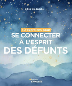 50 exercices pour se connecter à l'esprit des défunts