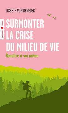Surmonter la crise du milieu de vie: Renaître à soi-même