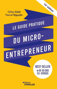 Le guide pratique du micro-entrepreneur 15e édition