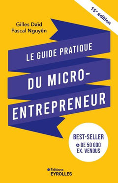 Le guide pratique du micro-entrepreneur 15e édition
