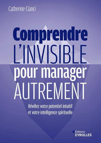 Comprendre l'invisible pour manager autrement